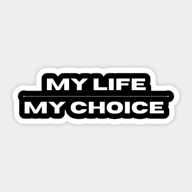 my life my choice Sticker by MAU_Design